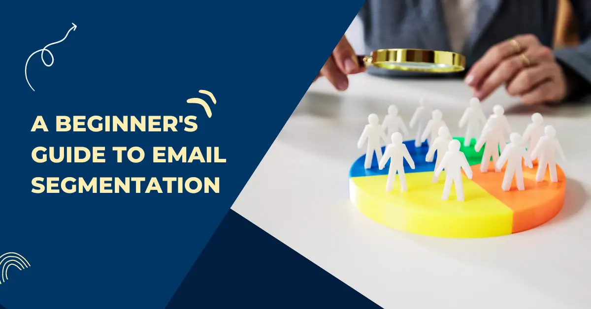 Read more about the article A Beginner’s Guide to Email Segmentation