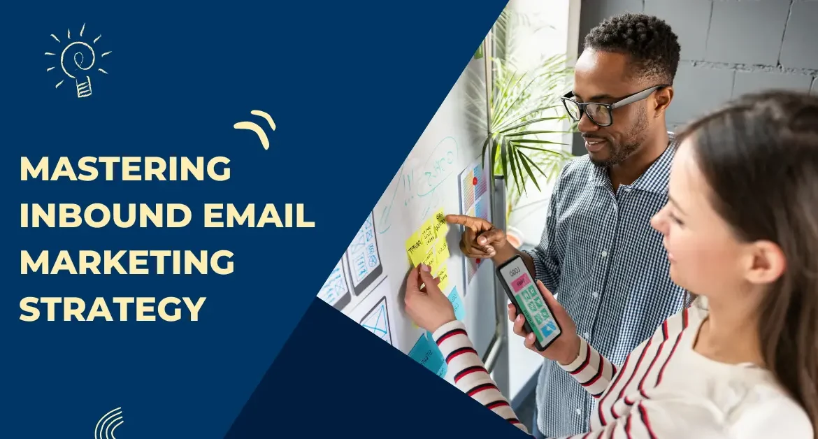 Mastering Inbound Email Marketing Strategy