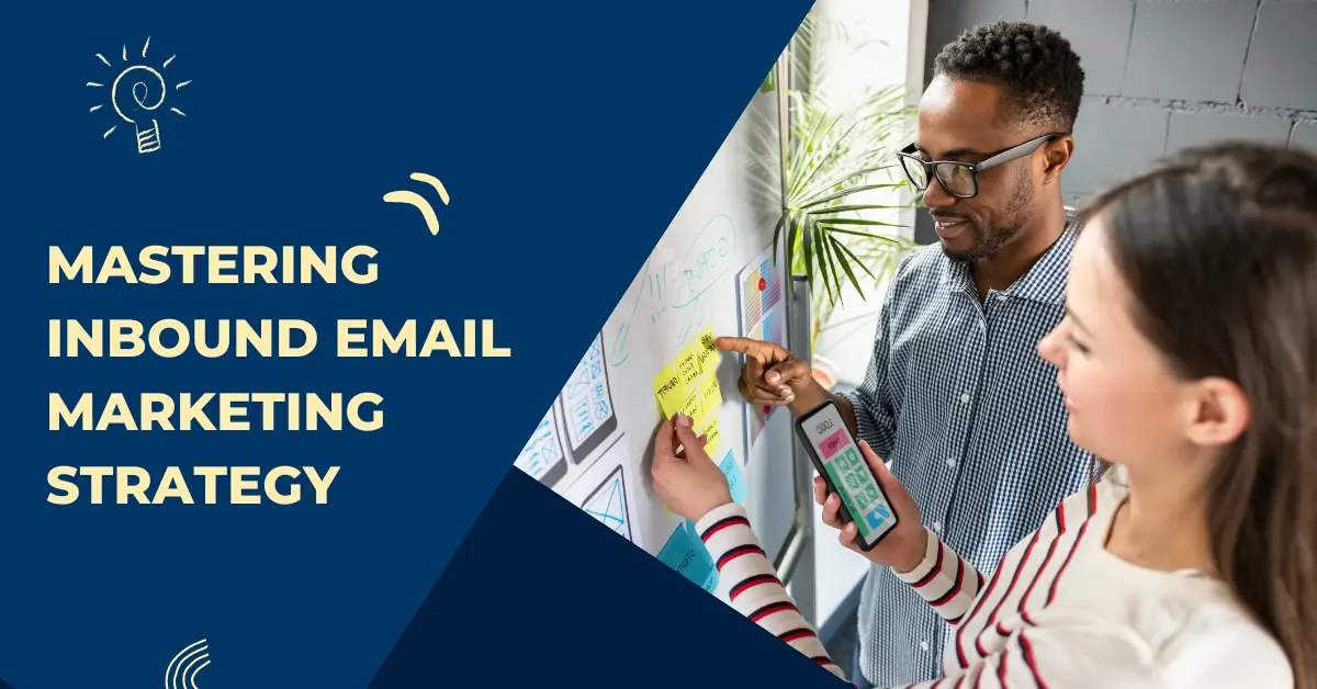 Mastering Inbound Email Marketing Strategy